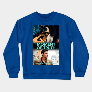 Moment of Truth Crewneck Sweatshirt